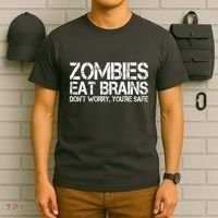 Zombies Eat Brains Dont Worry Youre Safe Funny T-Shirt thumb 6