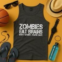 Zombies Eat Brains Dont Worry Youre Safe Funny Tank Top thumb 4