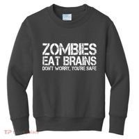 Zombies Eat Brains Dont Worry Youre Safe Funny Kids Sweatshirt thumb 0