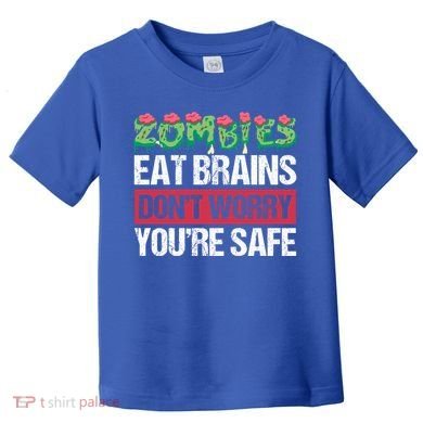 Zombies Eat Brains For Halloween Cute Gift Toddler T-Shirt
