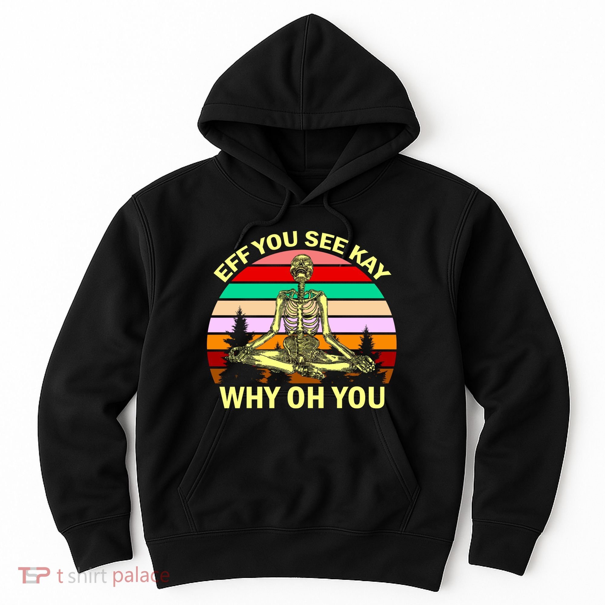 Zen Meditating Skeleton Eff You See Kay Hoodie