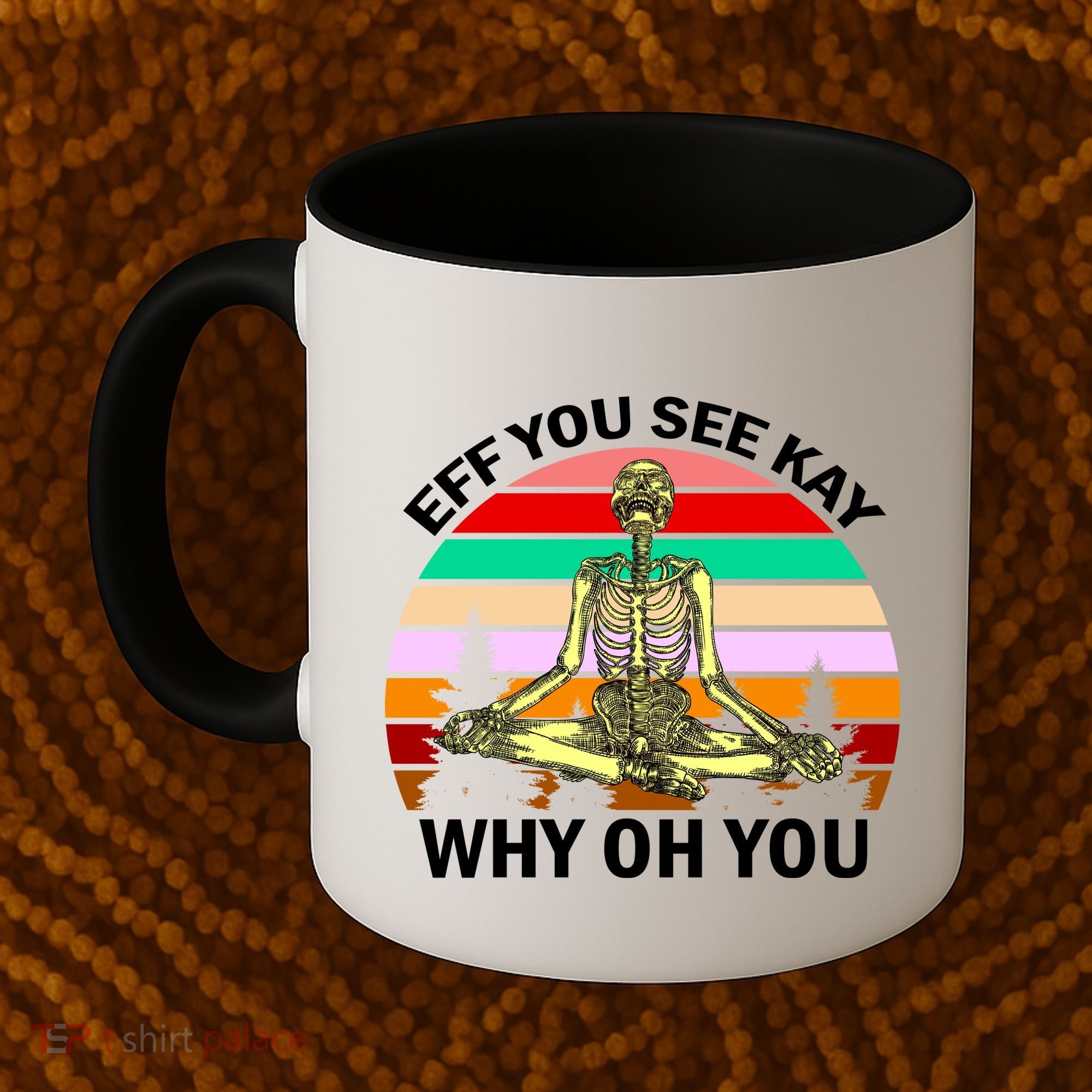 Zen Meditating Skeleton Eff You See Kay Coffee Mug