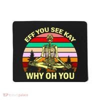 Zen Meditating Skeleton Eff You See Kay Mousepad thumb 0