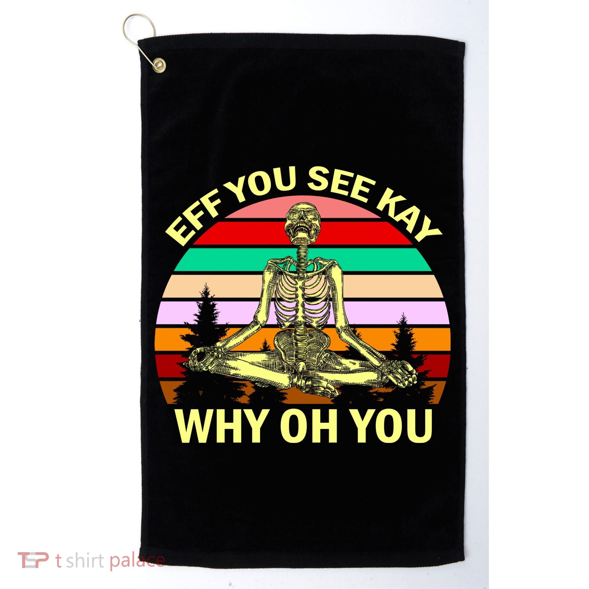 Zen Meditating Skeleton Eff You See Kay Golf Towel
