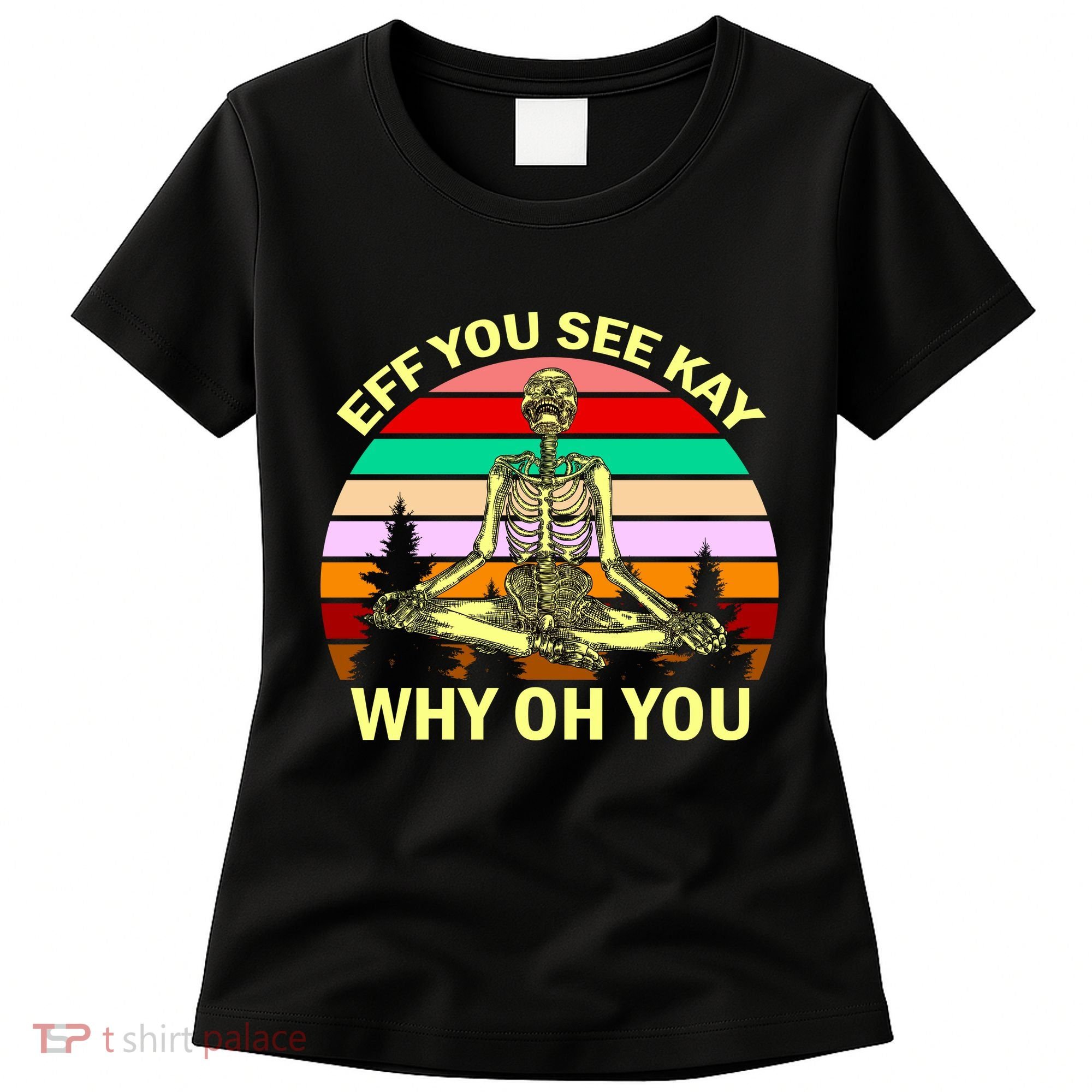 Zen Meditating Skeleton Eff You See Kay Women's T-Shirt