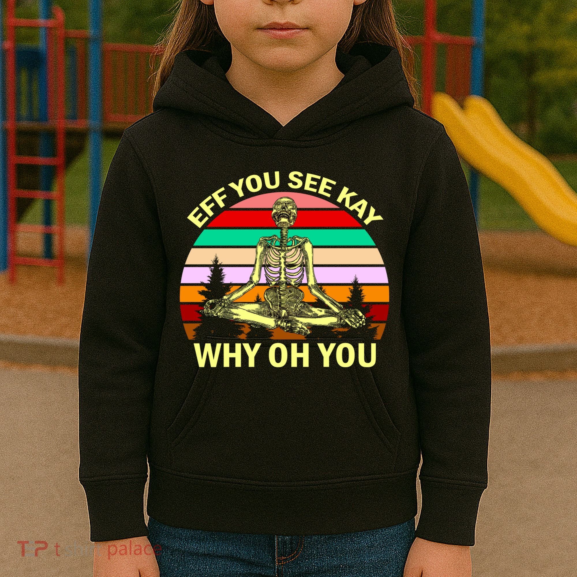 Zen Meditating Skeleton Eff You See Kay Kids Hoodie
