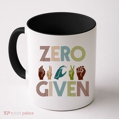 Zero Given Sign Language Coffee Mug