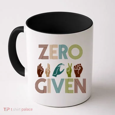 Zero Given Sign Language Coffee Mug