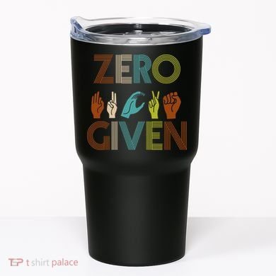 Zero Given Sign Language Tumbler
