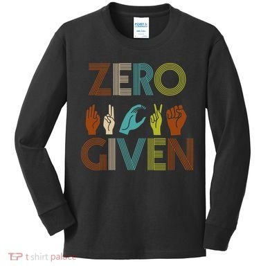 Zero Given Sign Language Kids Long Sleeve Shirt