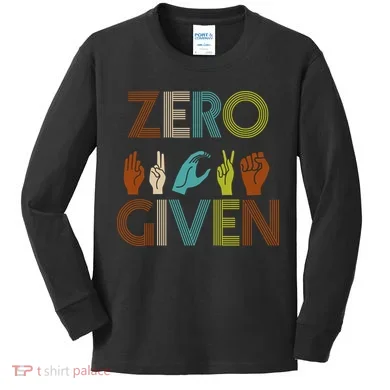 Zero Given Sign Language Kids Long Sleeve Shirt