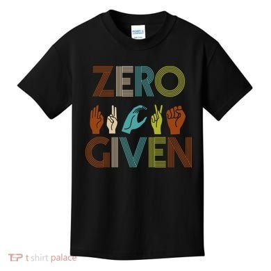 Zero Given Sign Language Kids T-Shirt