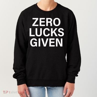 Zero Lucks Given Women's Sweatshirt