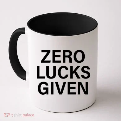 Zero Lucks Given Coffee Mug