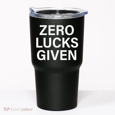 Zero Lucks Given Tumbler