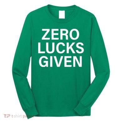 Zero Lucks Given Long Sleeve Shirt