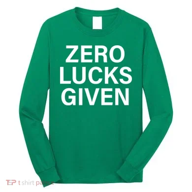 Zero Lucks Given Long Sleeve Shirt