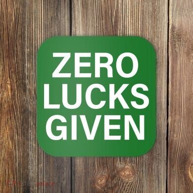 Zero Lucks Given Coaster