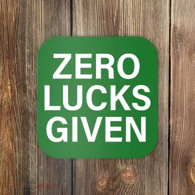 Zero Lucks Given Coaster