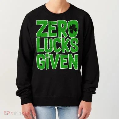 Zero Lucks Given St. Patrick's Day Women's Sweatshirt