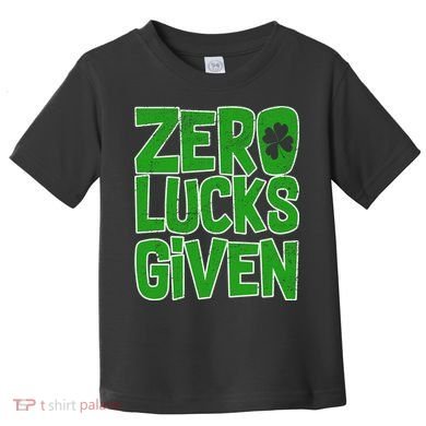 Zero Lucks Given St. Patrick's Day Toddler T-Shirt