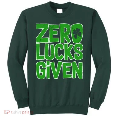 Zero Lucks Given St. Patrick's Day Sweatshirt