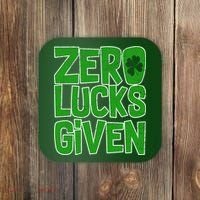 Zero Lucks Given St. Patrick's Day Coaster thumb 0