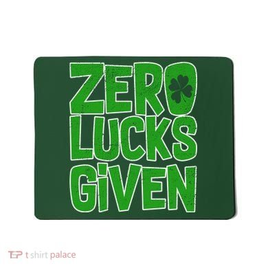 Zero Lucks Given St. Patrick's Day Mousepad