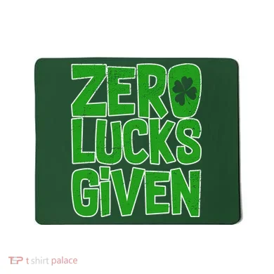 Zero Lucks Given St. Patrick's Day Mousepad