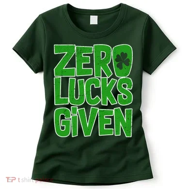Zero Lucks Given St. Patrick's Day Women's T-Shirt
