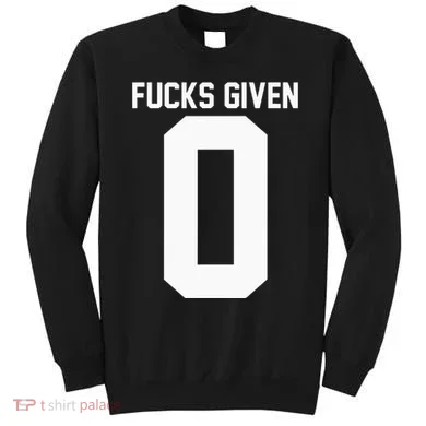 Zero Fucks Given Sweatshirt