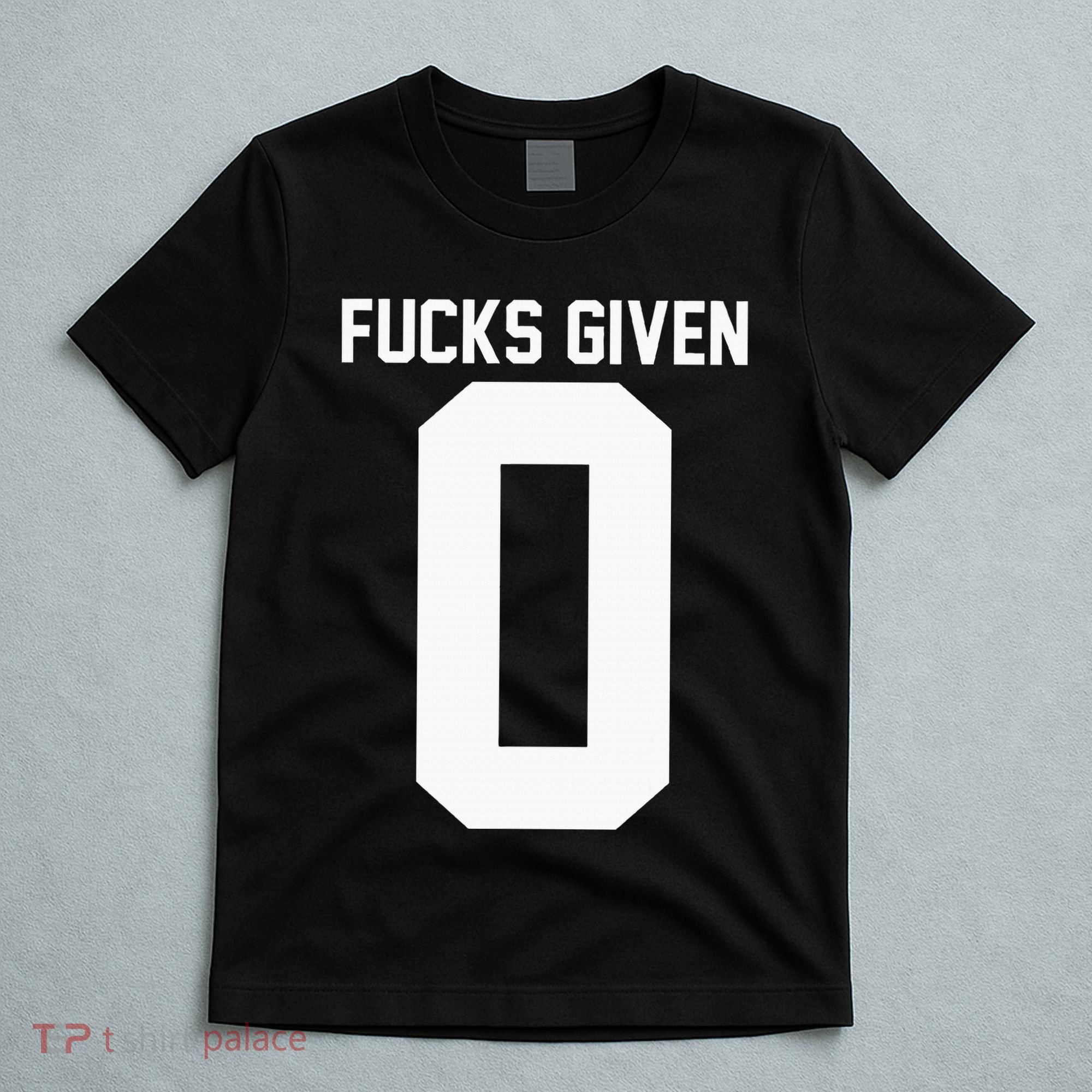 Zero Fucks Given T-Shirt