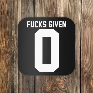 Zero Fucks Given Coaster