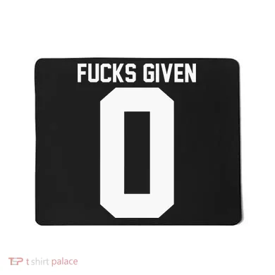 Zero Fucks Given Mousepad