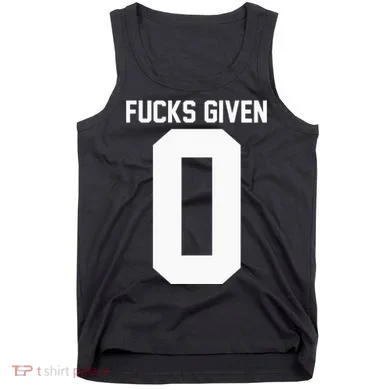 Zero Fucks Given Tank Top