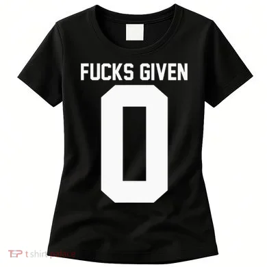Zero Fucks Given Women's T-Shirt