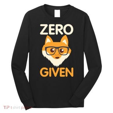 Zero Fox Given Funny Foxes Glasses Don't Care No Fox Given Long Sleeve Shirt