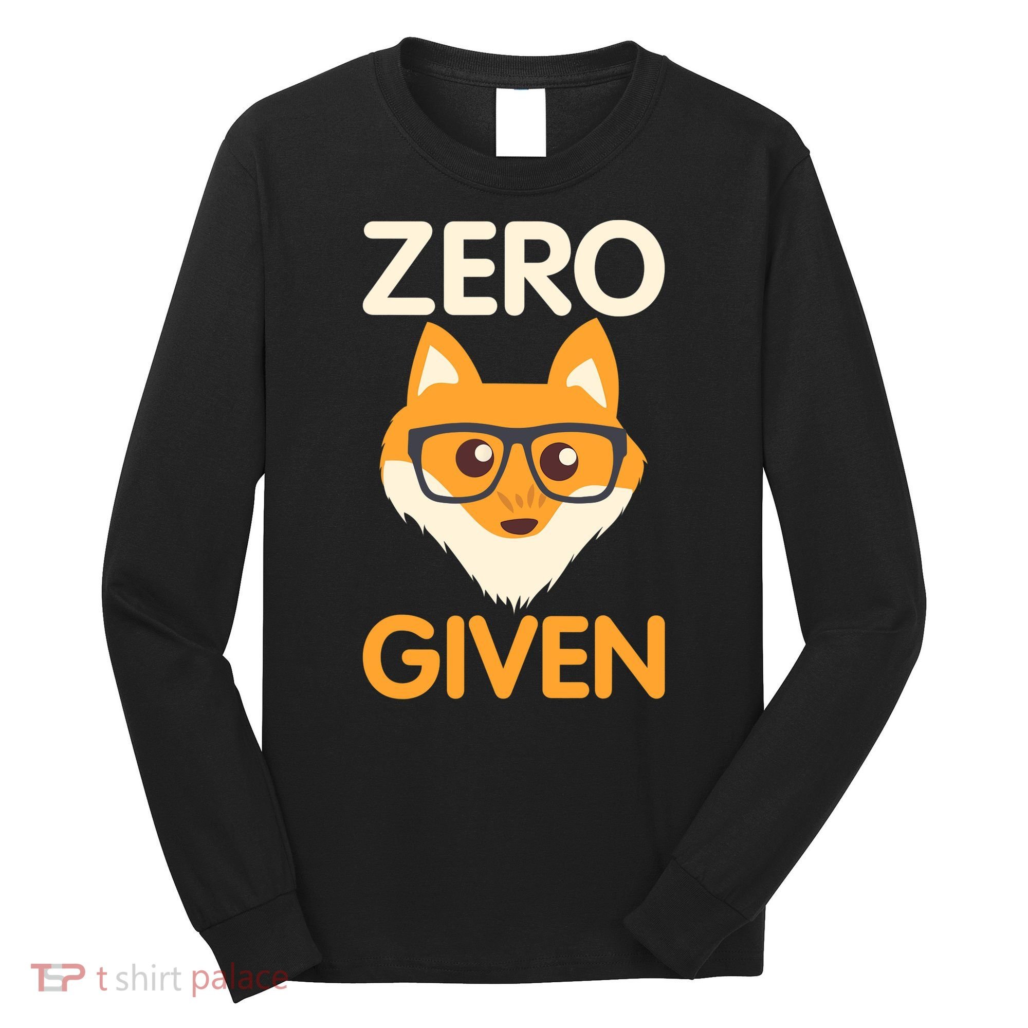 Zero Fox Given Funny Foxes Glasses Don't Care No Fox Given Long Sleeve Shirt