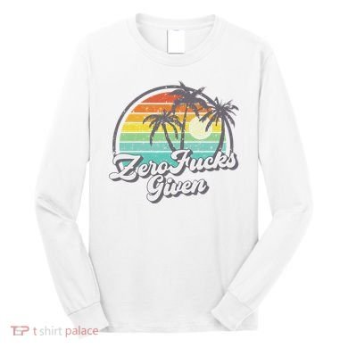 Zero Fucks Given Long Sleeve Shirt
