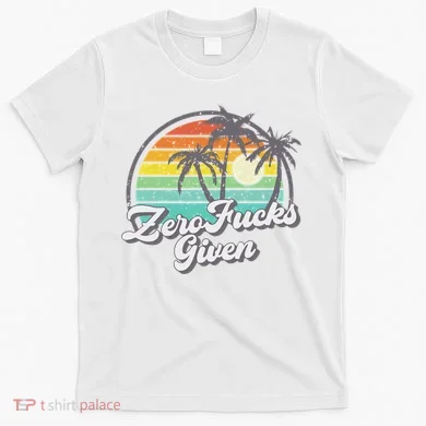 Zero Fucks Given T-Shirt