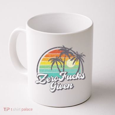 Zero Fucks Given Coffee Mug