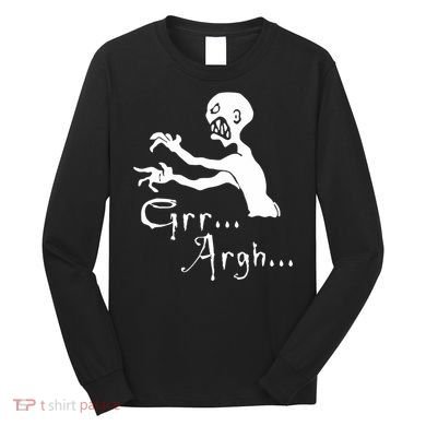 Zombie Grr Argh Long Sleeve Shirt
