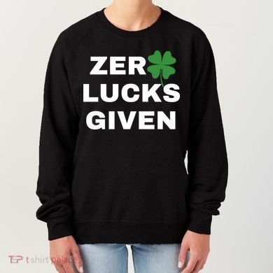 Zero Lucks Given Shamrock St Patricks Day Women's Sweatshirt