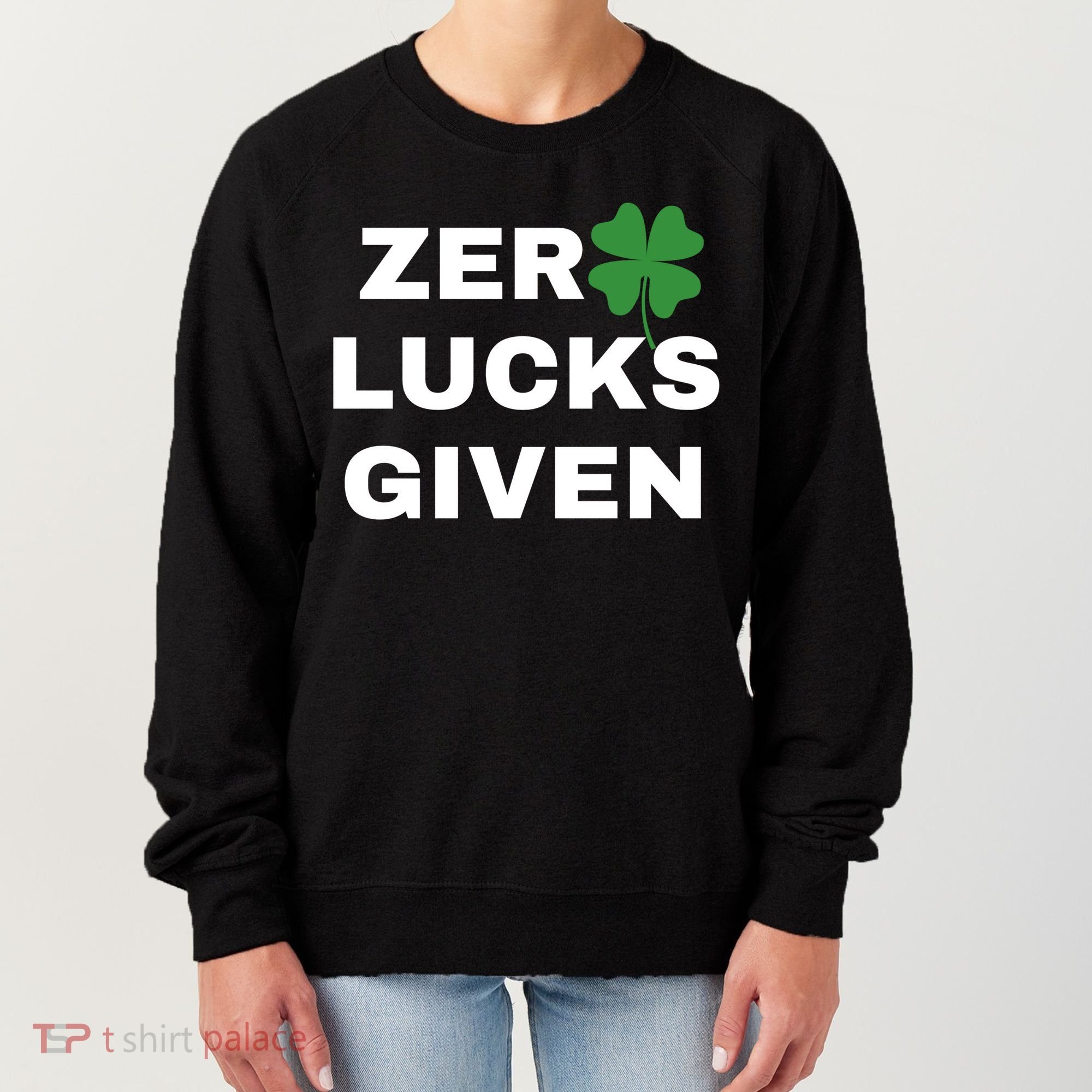 Zero Lucks Given Shamrock St Patricks Day Women's Sweatshirt