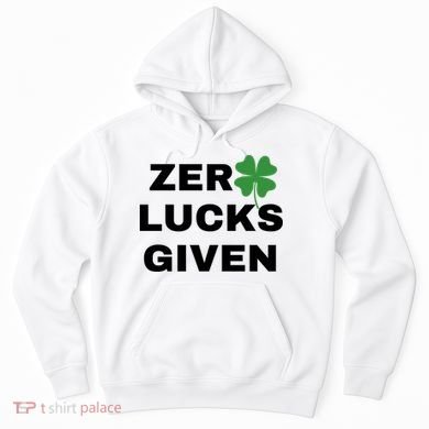 Zero Lucks Given Shamrock St Patricks Day Hoodie