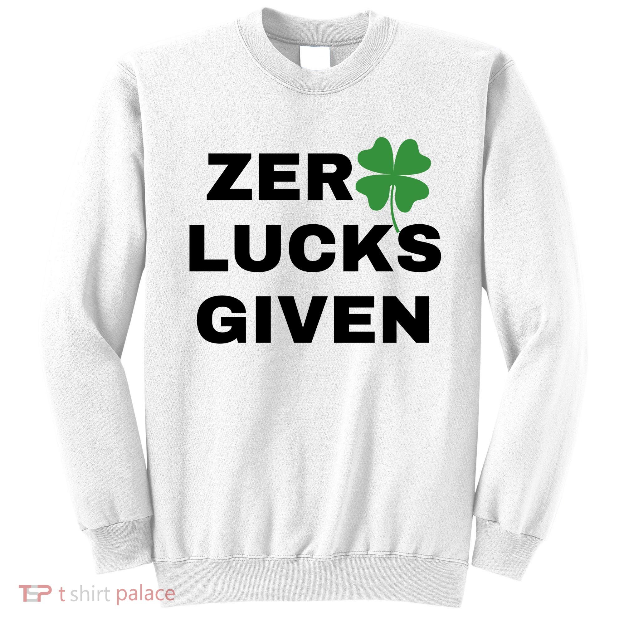 Zero Lucks Given Shamrock St Patricks Day Sweatshirt