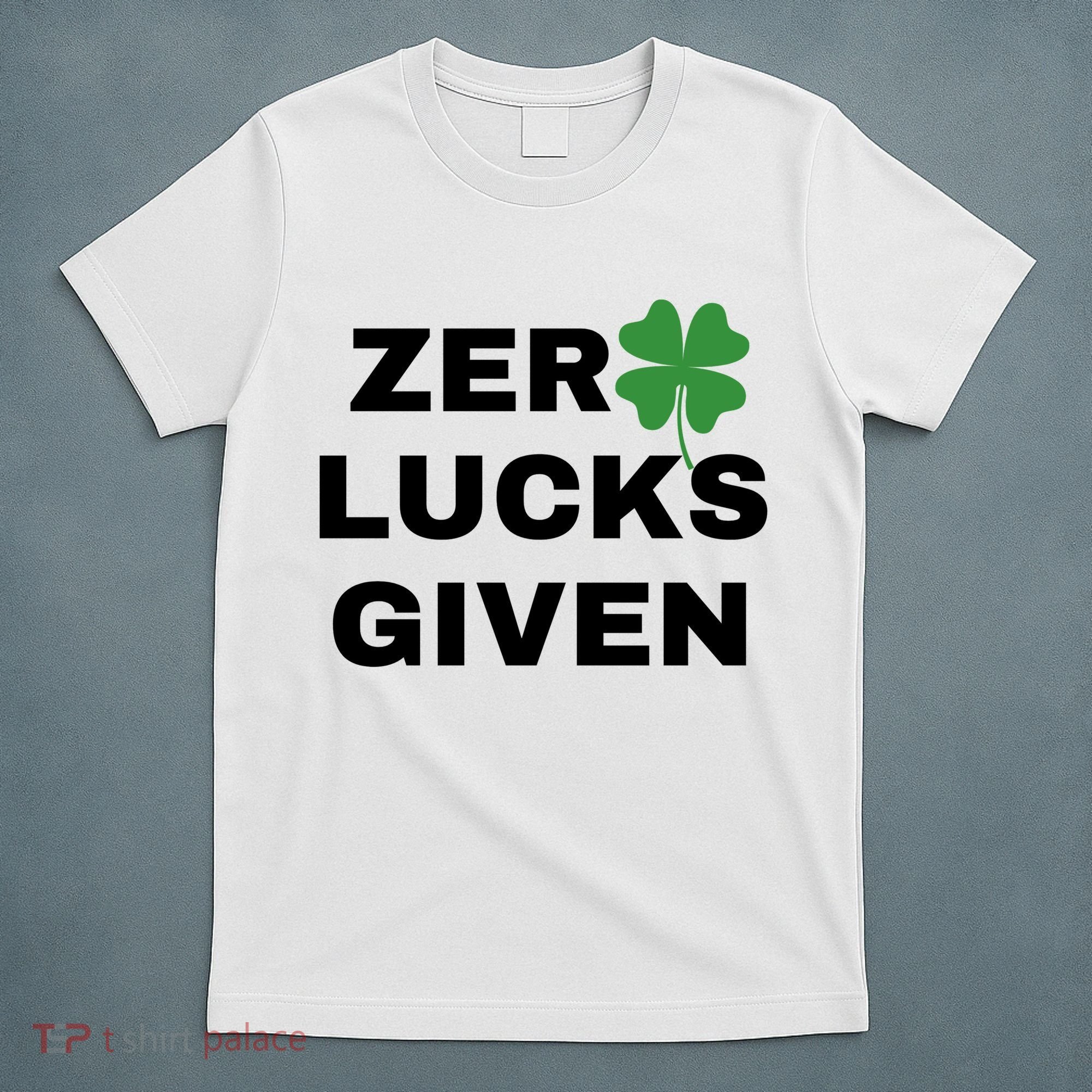 Zero Lucks Given Shamrock St Patricks Day T-Shirt