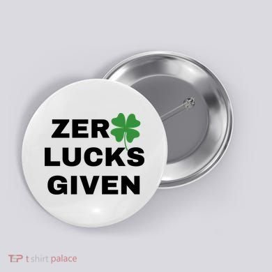 Zero Lucks Given Shamrock St Patricks Day Button