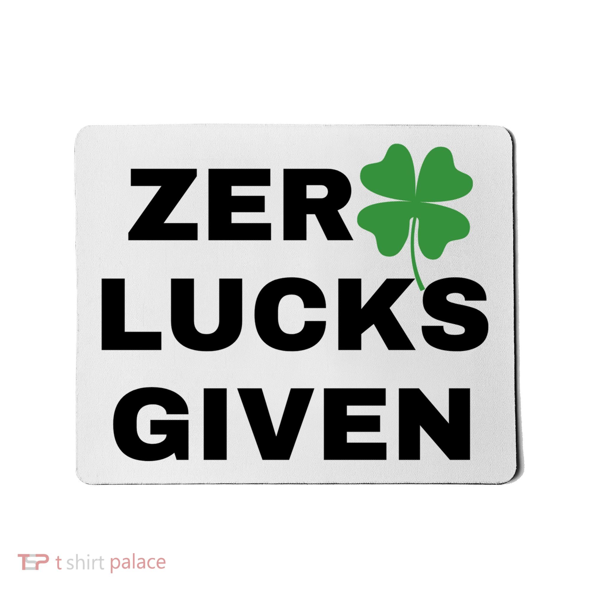Zero Lucks Given Shamrock St Patricks Day Mousepad
