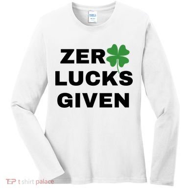 Zero Lucks Given Shamrock St Patricks Day Women's Long Sleeve Shirt
